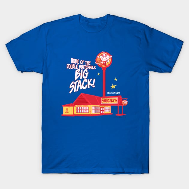 SMUCKEY'S: Home of the double buttermilk BIG STACK! T-Shirt by StudioSiskart 